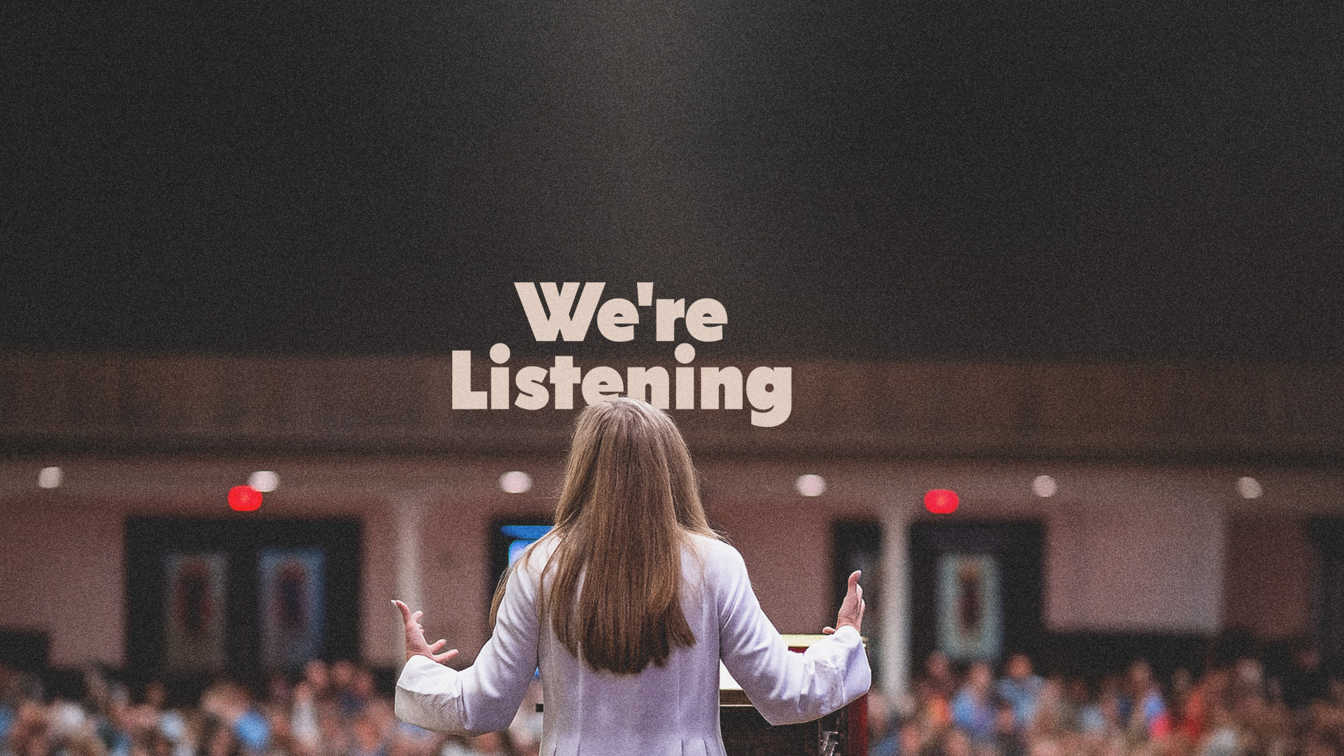 We're Listening